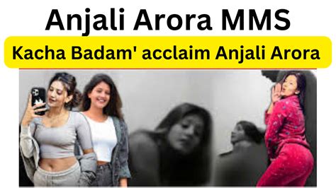 anjali arora scandal|Anjali Arora MMS Video Leak Controversy: Lock Upp。